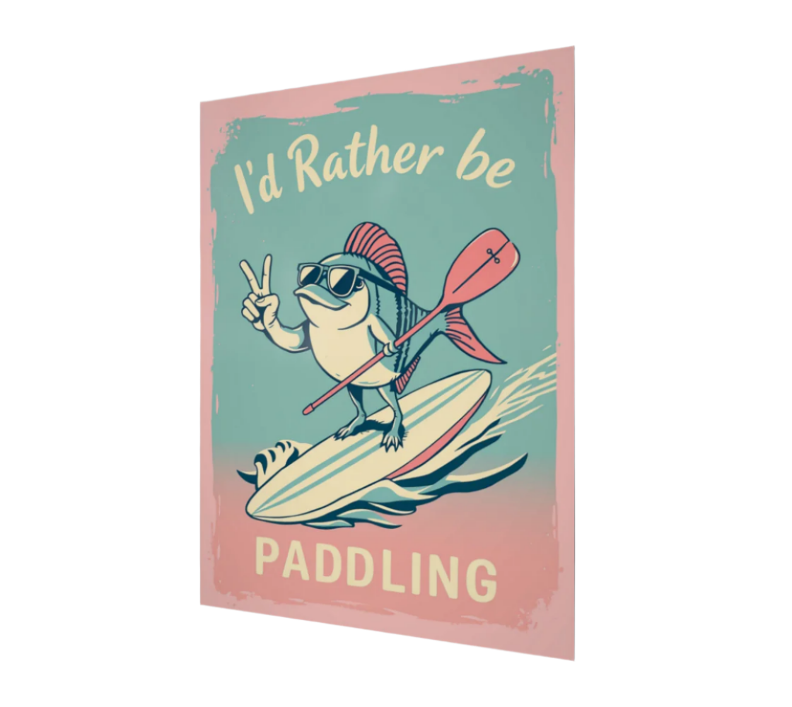 Poster I'd rather be paddling in rose